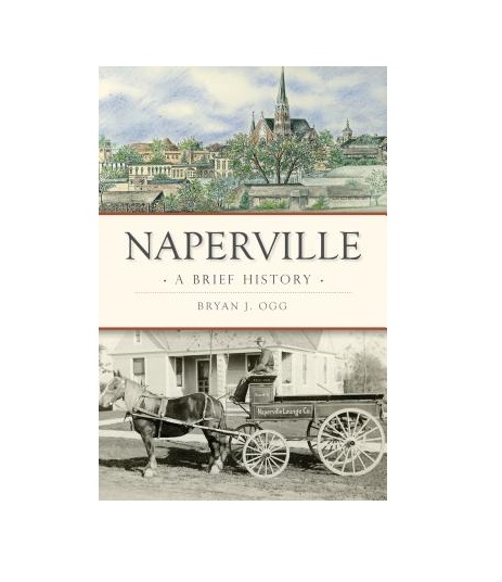 Naperville: A Brief History by Bryan J. Ogg. Cover of book shown.