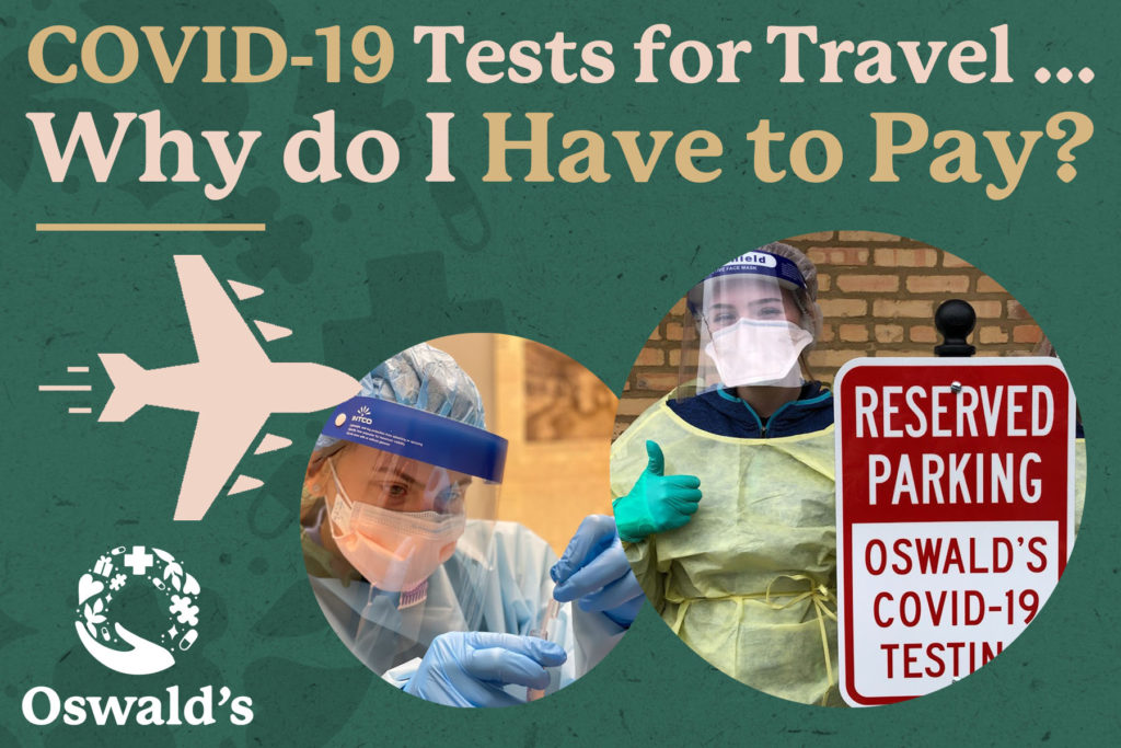 why-do-i-have-to-pay-for-a-covid-19-test-to-travel-oswald-s-pharmacy