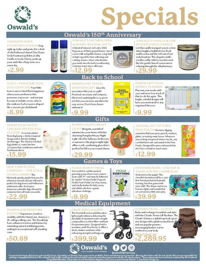 Oswald’s Pharmacy “August Specials” flyer featuring 150th-anniversary items, back-to-school picks, gifts, games & toys, and medical equipment with product photos and prices, including Soda Fountain Lip Balm, Oatmeal Milk & Honey Bathing Salts, Vanilla & Oak Woodenwick Candle, OOLY Pawsome Pups Dog Crayons, Kikkerland Travel Sanitizing Kit, Karma Weekly Planner, Chicken Deviled Egg Platter, Pumpkin Mouse Night Light, Pixie Pouch, Dogs of Halloween puzzle, Pickle Everything game, Ravensburger Chameleon Shape Sorter, HurryCane Freedom Edition, Drive Aero Walker, and Golden Tech Cloud+ lift recliner.