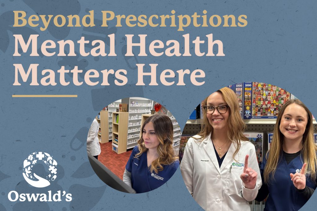 Pharmacy staff at Oswald’s smiling and working, with text reading “Beyond Prescriptions: Mental Health Matters Here,” highlighting the importance of mental health awareness.